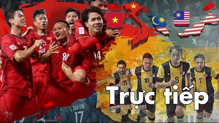 Trực tiếp VTV5,VTC1 bóng đá hôm nay Việt Nam vs Malaysia 20h ngày 10/10