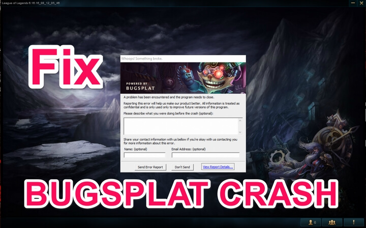 Cách fix lỗi BUGSPLAT CRASH trong Liên Minh Huyền Thoại Cách fix lỗi BUGSPLAT CRASH trong Liên Minh Huyền Thoại dễ như ăn kẹo